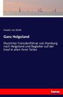 Ganz Helgoland di Feodor Von Wehl edito da hansebooks