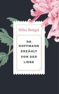 Dr. Hoffmann erzählt von der Liebe di Silke Brügel edito da Books on Demand