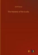 The Mystery of the Locks di E. W Howe edito da Outlook Verlag