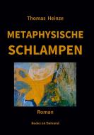 Metaphysische Schlampen di Thomas Heinze edito da Books on Demand