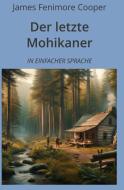Der letzte Mohikaner: In Einfacher Sprache di James Fenimore Cooper edito da adlima GmbH