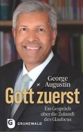Gott zuerst di George Augustin edito da Matthias-Grünewald-Verlag