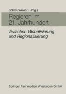 Regieren im 21. Jahrhundert - zwischen Globalisierung und Regionalisierung edito da VS Verlag für Sozialwissenschaften