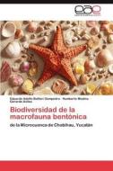 Biodiversidad de la macrofauna bentónica di Eduardo Adolfo Batllori Sampedro, Humberto Medina, Gerardo Aviles edito da LAP Lambert Acad. Publ.