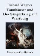 Tannhäuser und  Der Sängerkrieg auf Wartburg (Großdruck) di Richard Wagner edito da Henricus