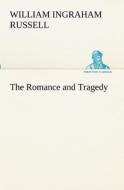 The Romance and Tragedy di William Ingraham Russell edito da tredition