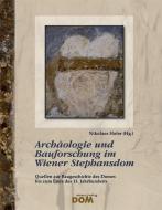 Archäologie und Bauforschung im Wiener Stephansdom edito da Wiener Dom Verlag