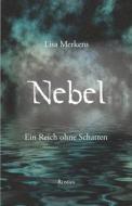 Nebel - Ein Reich Ohne Schatten di Merkens Lisa Merkens edito da Papierfresserchens MTM-Verlag