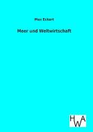 Meer und Weltwirtschaft di Max Eckert edito da TP Verone Publishing