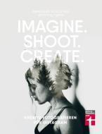 Imagine. Shoot. Create. di Annegien Schilling, Eva Reinders edito da Stiftung Warentest