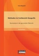 Methoden Im Fachbereich Geografie di Franz Borgwald edito da Bachelor + Master Publishing