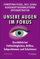 Unsere Augen im Fokus di Christina Flegl edito da Franzius Verlag