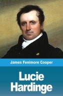Lucie Hardinge di James Fenimore Cooper edito da Prodinnova