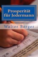 Prosperitaet Fuer Jedermann: Wer Schreibt, Der Bleibt! di Walter Berger edito da Taschengeld Management
