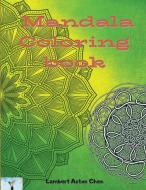 Mandala. Coloring book.: A sensational coloring book with various illustrations of Mandala di Lambert Aston Chen edito da SEKAIBUNKASHA