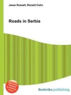 Roads In Serbia edito da Book On Demand Ltd.