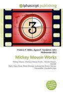 Mickey Mouse Works di #Miller,  Frederic P. Vandome,  Agnes F. Mcbrewster,  John edito da Vdm Publishing House