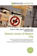 Historic Center Of Mexico City edito da Vdm Publishing House