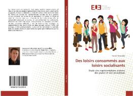 Des loisirs consommés aux loisirs socialisants di Franck Fernandez edito da Editions universitaires europeennes EUE