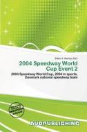 2004 Speedway World Cup Event 2 edito da Aud Publishing