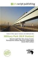 Military Park (nlr Station) edito da Alphascript Publishing