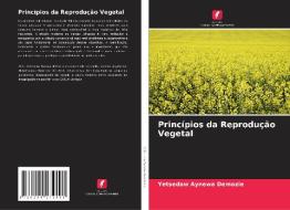 Princípios da Reprodução Vegetal di Yetsedaw Aynewa Demozie edito da Edições Nosso Conhecimento