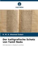 Der kalligrafische Schatz von Tamil Nadu di K. M. A. Ahamed Zubair edito da Verlag Unser Wissen