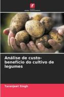 Análise de custo-benefício do cultivo de legumes di Taranjeet Singh edito da Edições Nosso Conhecimento