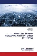 WIRELESS SENSOR NETWORKS WITH INTERNET OF THINGS di Sakthivel P, Ramasamy S, Sumathy V edito da LAP LAMBERT Academic Publishing