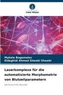 Laserkomplexe für die automatisierte Morphometrie von Blutzellparametern di Mykola Bogomolov, Eldeghidi Ahmed Shawki Shawki edito da Verlag Unser Wissen