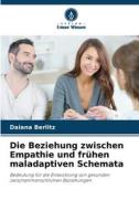 Die Beziehung zwischen Empathie und frühen maladaptiven Schemata di Daiana Berlitz edito da Verlag Unser Wissen