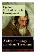 Aufzeichnungen Aus Einem Totenhaus di Fjodor Michailowitsch Dostojewski, Alexander Eliasberg edito da E-artnow