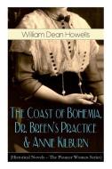 The Coast of Bohemia, Dr. Breen's Practice & Annie Kilburn (Historical Novels - The Pioneer Women Series) di William Dean Howells edito da E ARTNOW