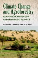 Climate Change And Agroforestry di C. B. Pandey, Mahesh K. Gaur, R. K. Goyal edito da NIPA