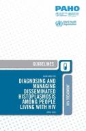Guidelines for Diagnosing and Managing Disseminated Histoplasmosis Among People Living with HIV di Pan American Health Organization edito da PAN AMER HEALTH