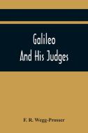 Galileo And His Judges di F. R. Wegg-Prosser edito da Alpha Editions
