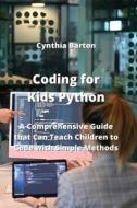 Coding for Kids Python di Cynthia Barton edito da Cynthia Barton