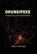 Ohungipeki di Amkongo Moses Amkongo edito da African Books Collective