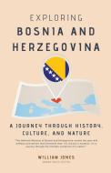 Exploring Bosnia and Herzegovina di William Jones edito da Mamba Press