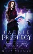 Faerie Prophecy di Viragh Brea Viragh edito da Independently Published