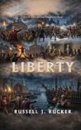 Liberty di Russell J. Rucker edito da ReadersMagnet LLC