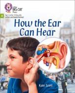 How The Ear Can Hear di Kate Scott edito da HarperCollins Publishers