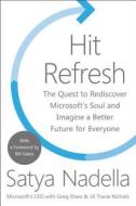 Hit Refresh: The Quest to Rediscover Microsoft's Soul and Imagine a Better Future for Everyone di Satya Nadella, Greg Shaw, Jill Tracie Nichols edito da HARPERCOLLINS