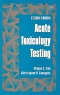 Acute Toxicology Testing di Shayne C. Gad, Christopher P. Chengelis edito da Elsevier Science Publishing Co Inc