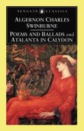 Poems and Ballads & Atalanta in Calydon di Algernon Charles Swinburne, Kenneth Haynes edito da Penguin Books Ltd