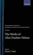 The Works of Alice Dunbar-Nelson: Volume 1 di Alice Moore Dunbar-Nelson edito da OXFORD UNIV PR