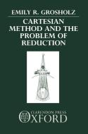 Cartesian Method and the Problem of Reduction di Emily R. Grosholz edito da OXFORD UNIV PR