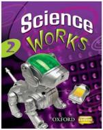 Science Works: 2: Student Book di Philippa Gardom-Hulme edito da Oxford University Press