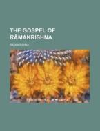 The Gospel Of Ramakrishna di Ramakrishna edito da General Books Llc