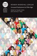 Women Working Longer di Claudia Goldin, Lawrence Katz edito da The University of Chicago Press